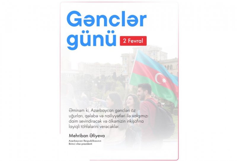 News about - Birinci vitse-prezident Mehriban Əliyeva Gənclər Günü ilə bağlı paylaşım edib