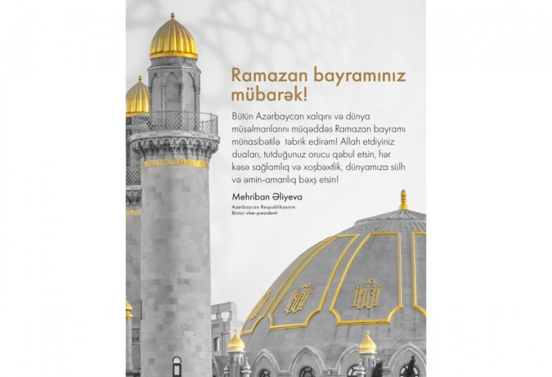 News about - First VP Mehriban Aliyeva makes post on occasion of Ramadan holiday -  PHOTO 