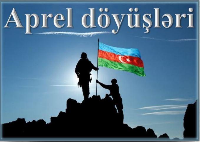   Azərbaycan ordusunun zəfər əzmini nümayiş etdirən Aprel döyüşləri  