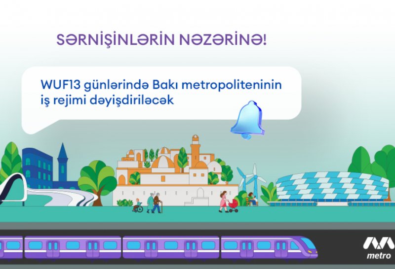 Bakı metrosu WUF13 günlərində xüsusi qrafiklə işləyəcək