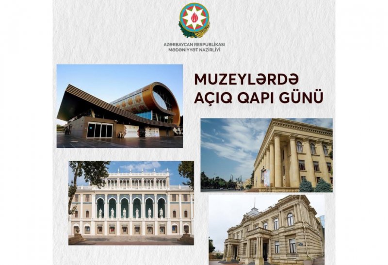 18 May - Beynəlxalq Muzeylər Günü ilə əlaqədar muzeylər ziyarətçilərə açıq olacaq